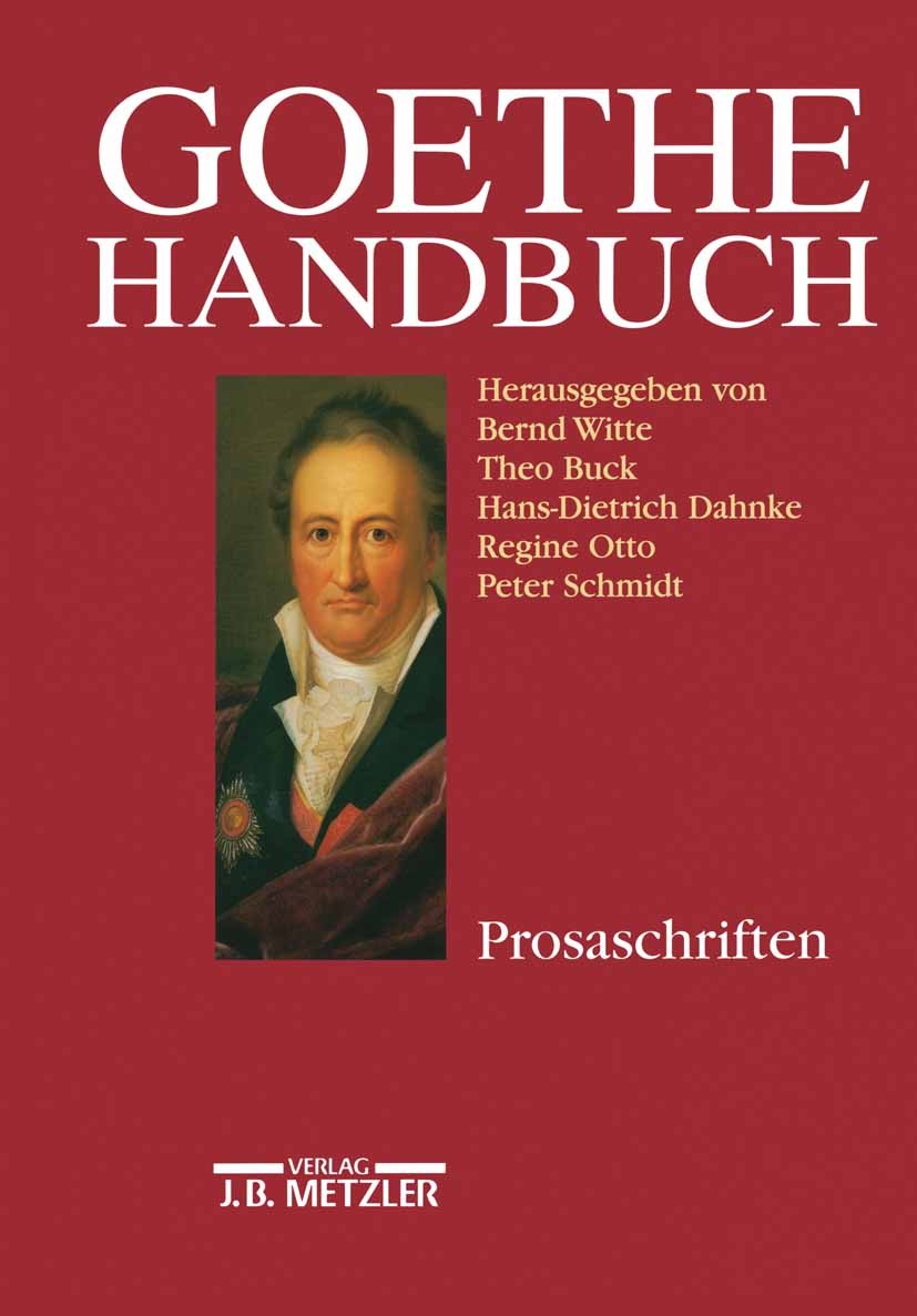 Titlebook: Goethe-Handbuch; Band 3: Prosaschrift Bernd Witte,Peter Schmidt Book 19971st edition Springer-Verlag Berlin Heidelberg 1997 Artikel.Ästheti Titlebook: Goethe-Handbuch; Band 3: Prosaschrift Bernd Witte,Peter Schmidt Book 19971st edition Springer-Verlag Berlin Heidelberg 1997 Artikel.Ästheti
