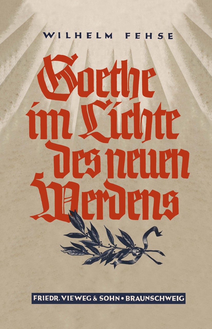 Titlebook: Goethe im Lichte des neuen Werdens; Wilhelm Fehse Book 1935 Springer Fachmedien Wiesbaden 1935 Deutschland.Erziehung.Gemeinschaft.Johann W Titlebook: Goethe im Lichte des neuen Werdens; Wilhelm Fehse Book 1935 Springer Fachmedien Wiesbaden 1935 Deutschland.Erziehung.Gemeinschaft.Johann W