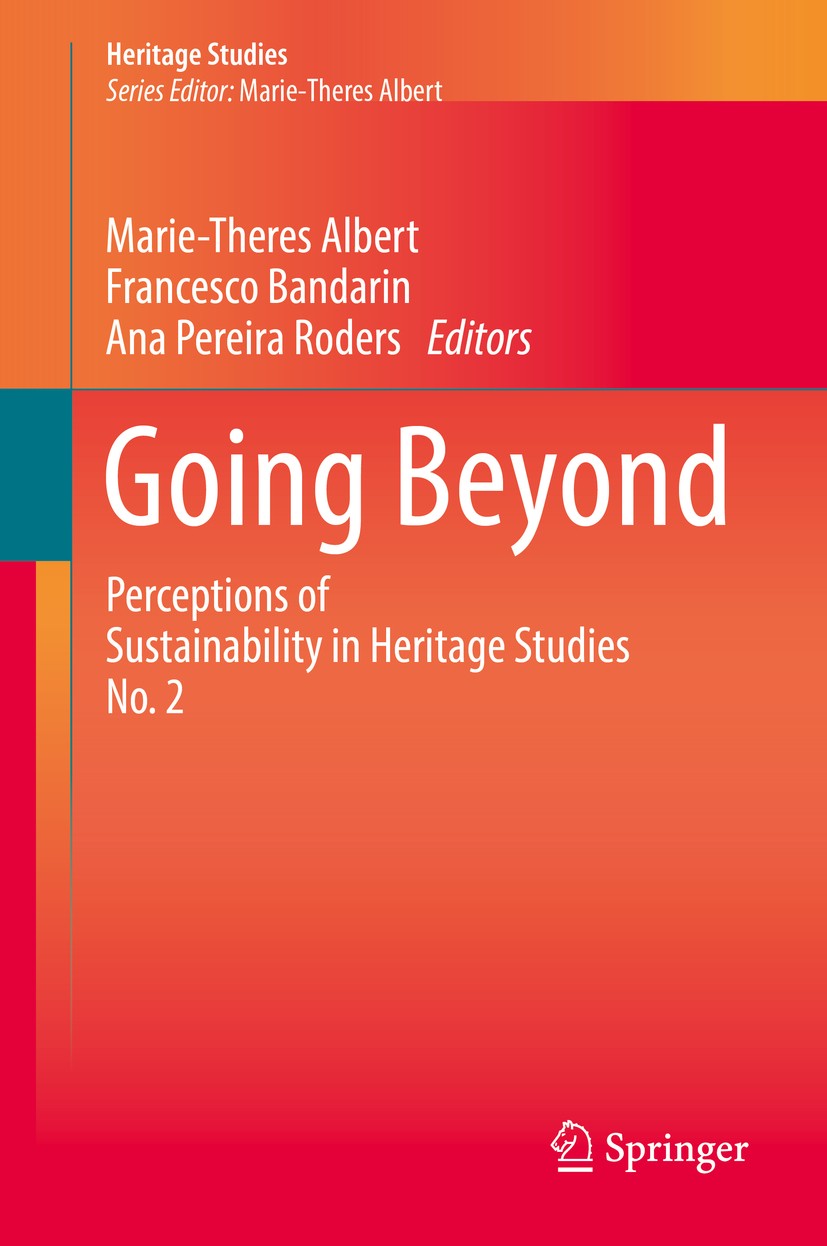 Titlebook: Going Beyond; Perceptions of Susta Marie-Theres Albert,Francesco Bandarin,Ana Pereira Book 2017 Springer International Publishing AG 2017 c Titlebook: Going Beyond; Perceptions of Susta Marie-Theres Albert,Francesco Bandarin,Ana Pereira Book 2017 Springer International Publishing AG 2017 c