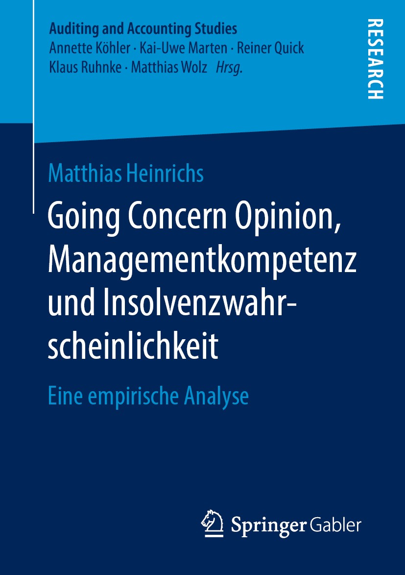 Titlebook: Going Concern Opinion, Managementkompetenz und Insolvenzwahrscheinlichkeit; Eine empirische Anal Matthias Heinrichs Book 2019 Springer Fach Titlebook: Going Concern Opinion, Managementkompetenz und Insolvenzwahrscheinlichkeit; Eine empirische Anal Matthias Heinrichs Book 2019 Springer Fach