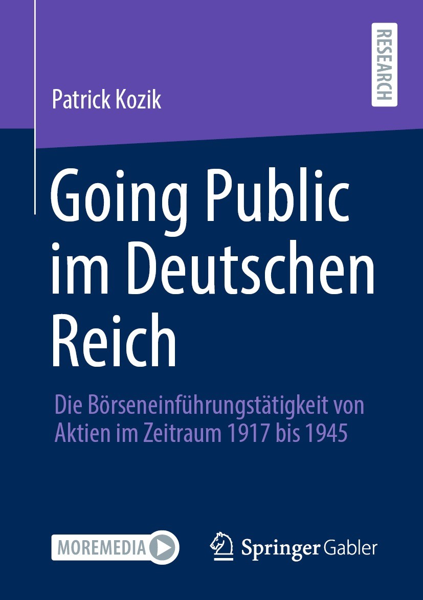 Titlebook: Going Public im Deutschen Reich; Die Börseneinführung Patrick Kozik Book 2021 Der/die Herausgeber bzw. der/die Autor(en), exklusiv lizenzie Titlebook: Going Public im Deutschen Reich; Die Börseneinführung Patrick Kozik Book 2021 Der/die Herausgeber bzw. der/die Autor(en), exklusiv lizenzie