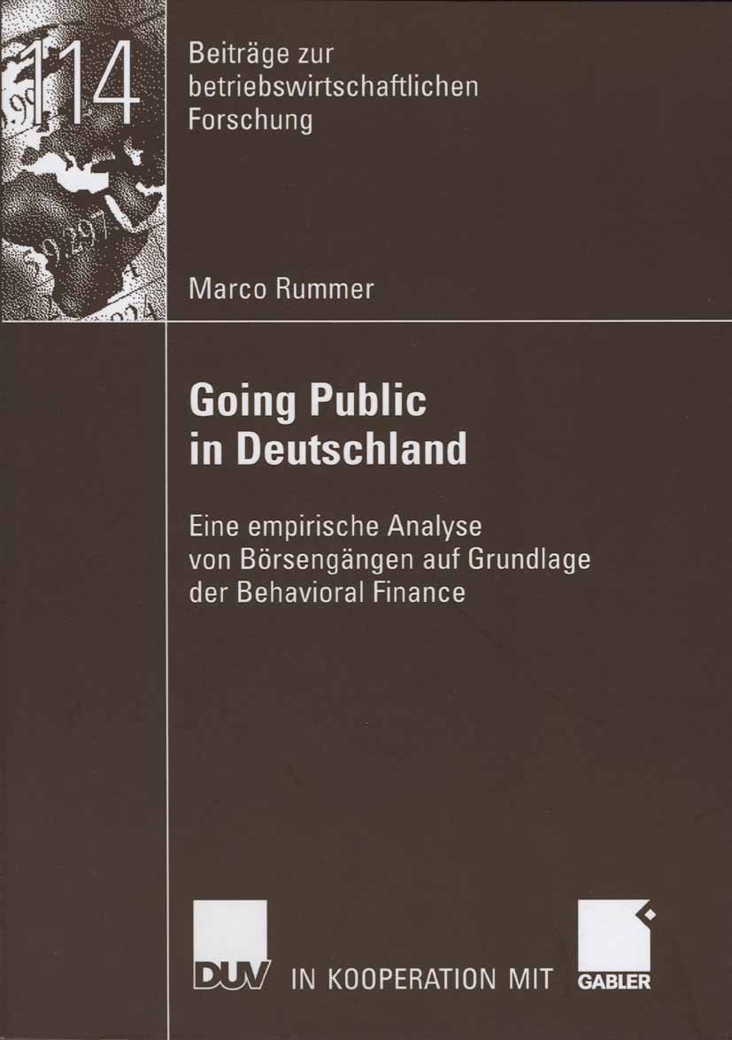 Titlebook: Going Public in Deutschland; Eine empirische Anal Marco Rummer Book 2006 Gabler Verlag | Springer Fachmedien Wiesbaden GmbH, Wiesbaden 2006 Titlebook: Going Public in Deutschland; Eine empirische Anal Marco Rummer Book 2006 Gabler Verlag | Springer Fachmedien Wiesbaden GmbH, Wiesbaden 2006