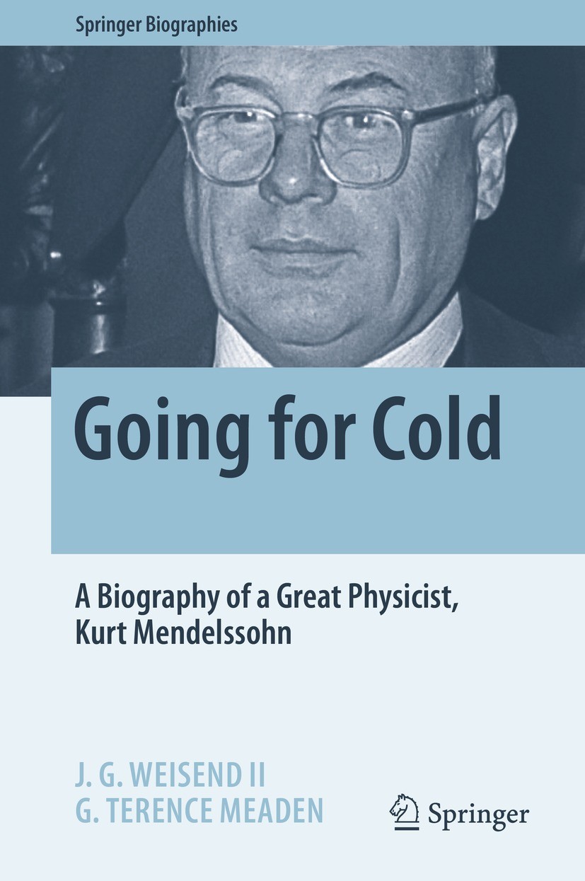 Titlebook: Going for Cold; A Biography of a Gre J. G. Weisend II,G. Terence Meaden Book 2021 The Editor(s) (if applicable) and The Author(s), under ex Titlebook: Going for Cold; A Biography of a Gre J. G. Weisend II,G. Terence Meaden Book 2021 The Editor(s) (if applicable) and The Author(s), under ex