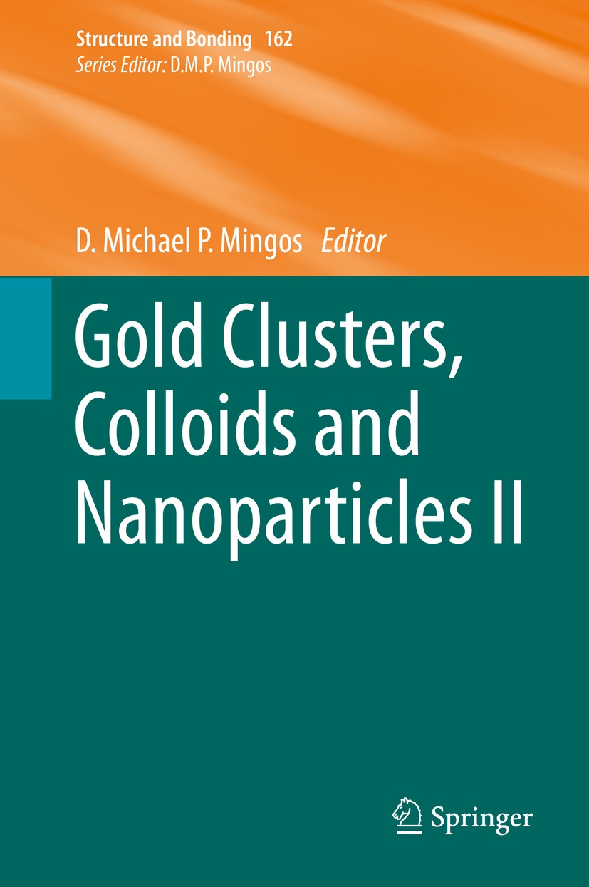 Titlebook: Gold Clusters, Colloids and Nanoparticles II; D. Michael P. Mingos Book 2014 Springer International Publishing Switzerland 2014 Gas Phase Titlebook: Gold Clusters, Colloids and Nanoparticles II; D. Michael P. Mingos Book 2014 Springer International Publishing Switzerland 2014 Gas Phase
