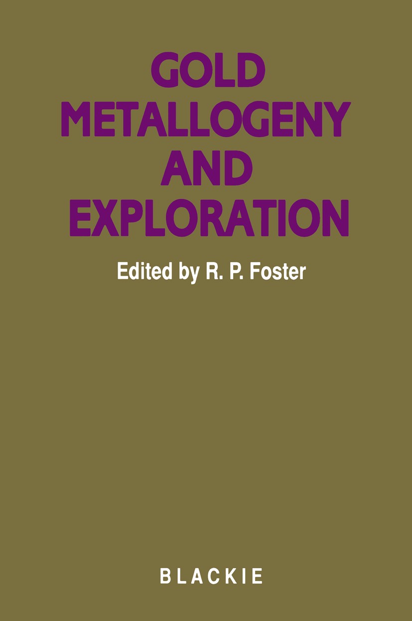 Titlebook: Gold metallogeny and exploration; R. P. Foster Book 1991 Blackie and Son Ltd 1991 chemistry.database.deposits.distribution.environment.gol Titlebook: Gold metallogeny and exploration; R. P. Foster Book 1991 Blackie and Son Ltd 1991 chemistry.database.deposits.distribution.environment.gol