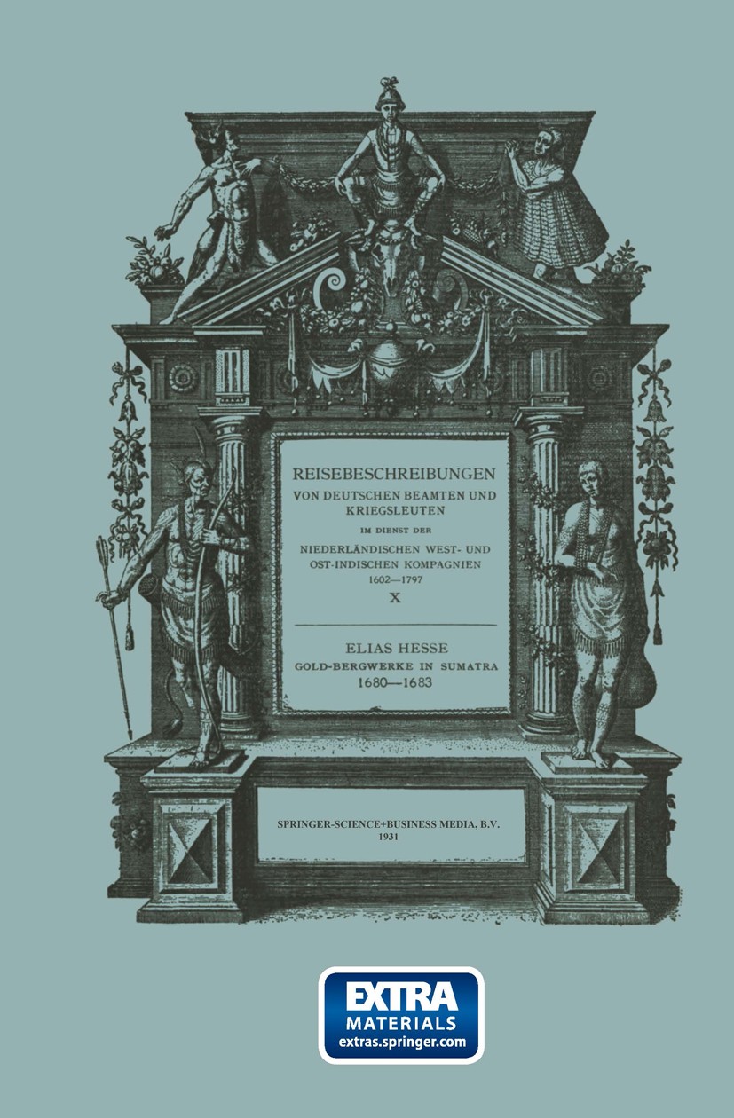 Titlebook: Gold-Bergwerke in Sumatra, 1680–1683; Neu Herausgegeben na Elias Hesse Book 1931 Springer Science+Business Media Dordrecht 1931 Bergwerk.Fü Titlebook: Gold-Bergwerke in Sumatra, 1680–1683; Neu Herausgegeben na Elias Hesse Book 1931 Springer Science+Business Media Dordrecht 1931 Bergwerk.Fü