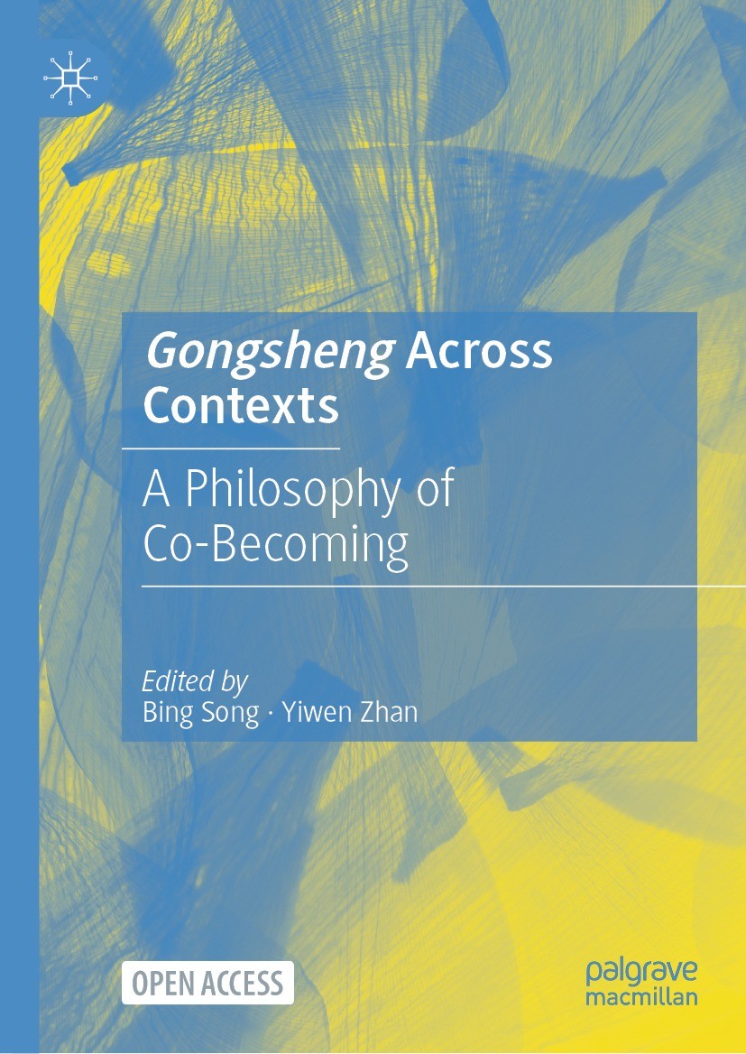 Titlebook: Gongsheng Across Contexts; A Philosophy of Co-B Bing Song,Yiwen Zhan Book‘‘‘‘‘‘‘‘ 2024 The Editor(s) (if applicable) and The Author(s) 2024 Titlebook: Gongsheng Across Contexts; A Philosophy of Co-B Bing Song,Yiwen Zhan Book‘‘‘‘‘‘‘‘ 2024 The Editor(s) (if applicable) and The Author(s) 2024