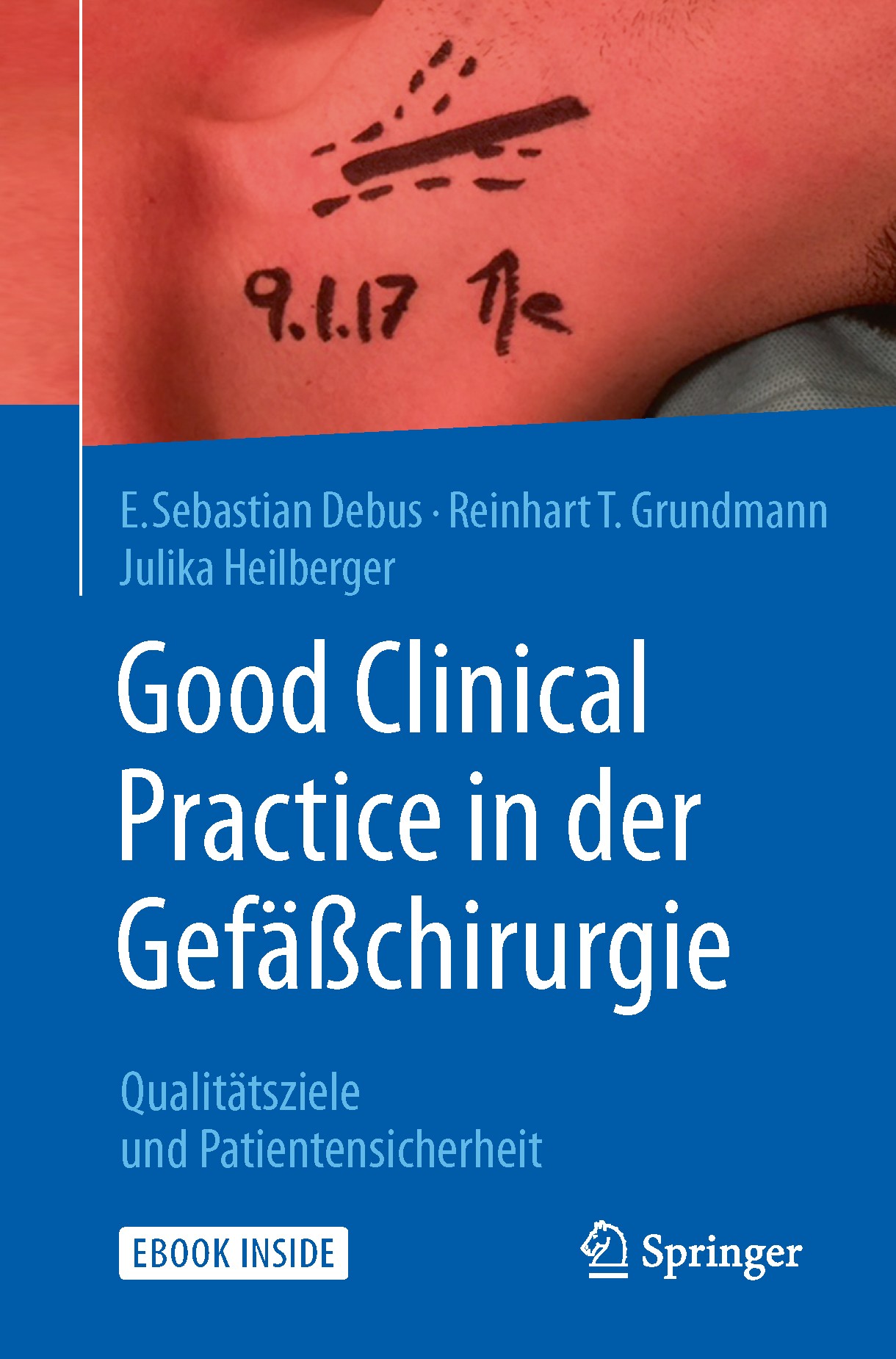 Titlebook: Good Clinical Practice in der Gefäßchirurgie; Qualitätsziele und P E. Sebastian Debus,Reinhart Grundmann,Julika Heilb Book 2017 Springer-Ve Titlebook: Good Clinical Practice in der Gefäßchirurgie; Qualitätsziele und P E. Sebastian Debus,Reinhart Grundmann,Julika Heilb Book 2017 Springer-Ve