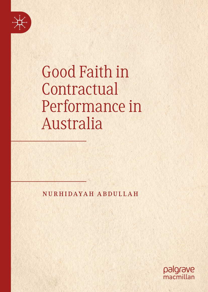 Titlebook: Good Faith in Contractual Performance in Australia; Nurhidayah Abdullah Book 2020 The Editor(s) (if applicable) and The Author(s), under e Titlebook: Good Faith in Contractual Performance in Australia; Nurhidayah Abdullah Book 2020 The Editor(s) (if applicable) and The Author(s), under e