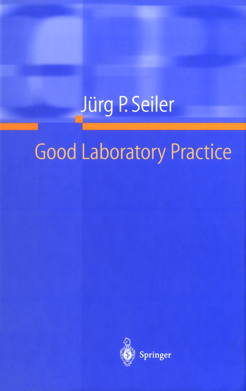 Titlebook: Good Laboratory Practice; The Why and the How Jürg P. Seiler Book 20011st edition Springer-Verlag Berlin Heidelberg 2001 assessment.plannin Titlebook: Good Laboratory Practice; The Why and the How Jürg P. Seiler Book 20011st edition Springer-Verlag Berlin Heidelberg 2001 assessment.plannin