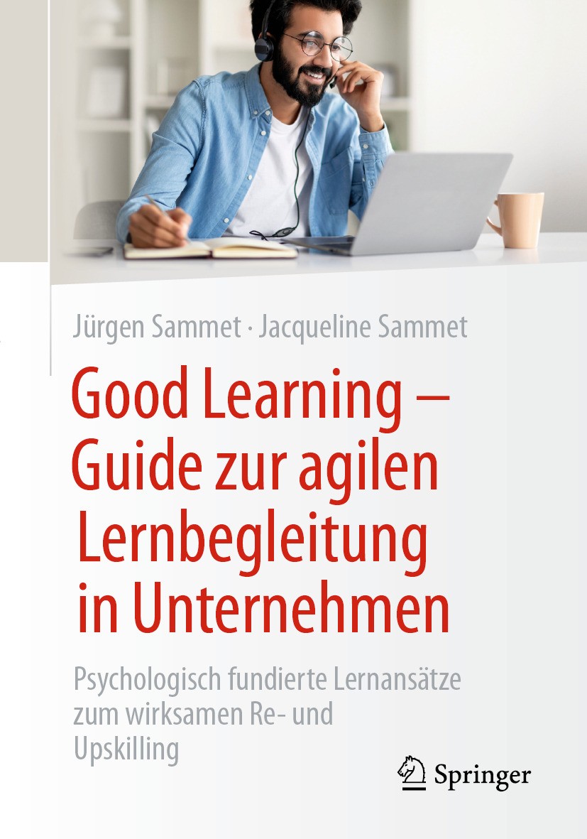 Titlebook: Good Learning- Guide zur agilen Lernbegleitung in Unternehmen; Psychologisch fundie Jürgen Sammet,Jacqueline Sammet Book 2024 Der/die Herau Titlebook: Good Learning- Guide zur agilen Lernbegleitung in Unternehmen; Psychologisch fundie Jürgen Sammet,Jacqueline Sammet Book 2024 Der/die Herau