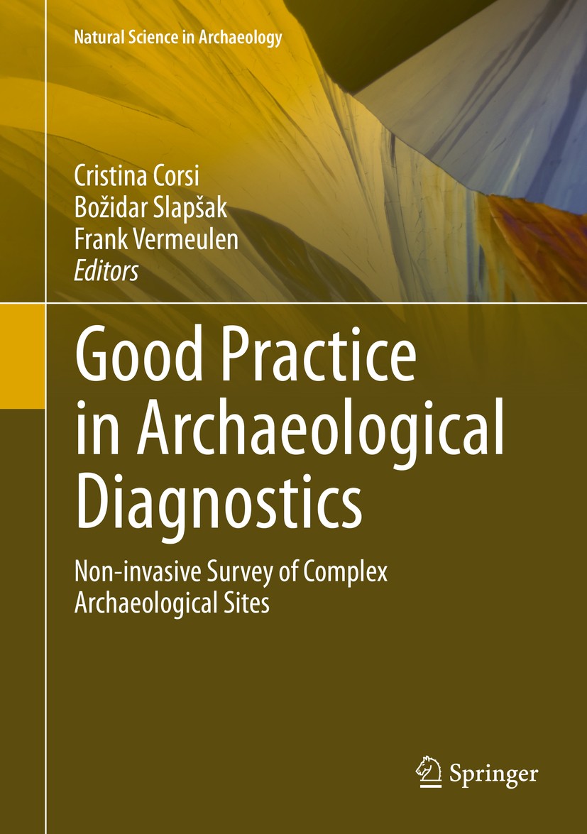Titlebook: Good Practice in Archaeological Diagnostics; Non-invasive Survey Cristina Corsi,Božidar Slapšak,Frank Vermeulen Book 2013 Springer Interna Titlebook: Good Practice in Archaeological Diagnostics; Non-invasive Survey Cristina Corsi,Božidar Slapšak,Frank Vermeulen Book 2013 Springer Interna