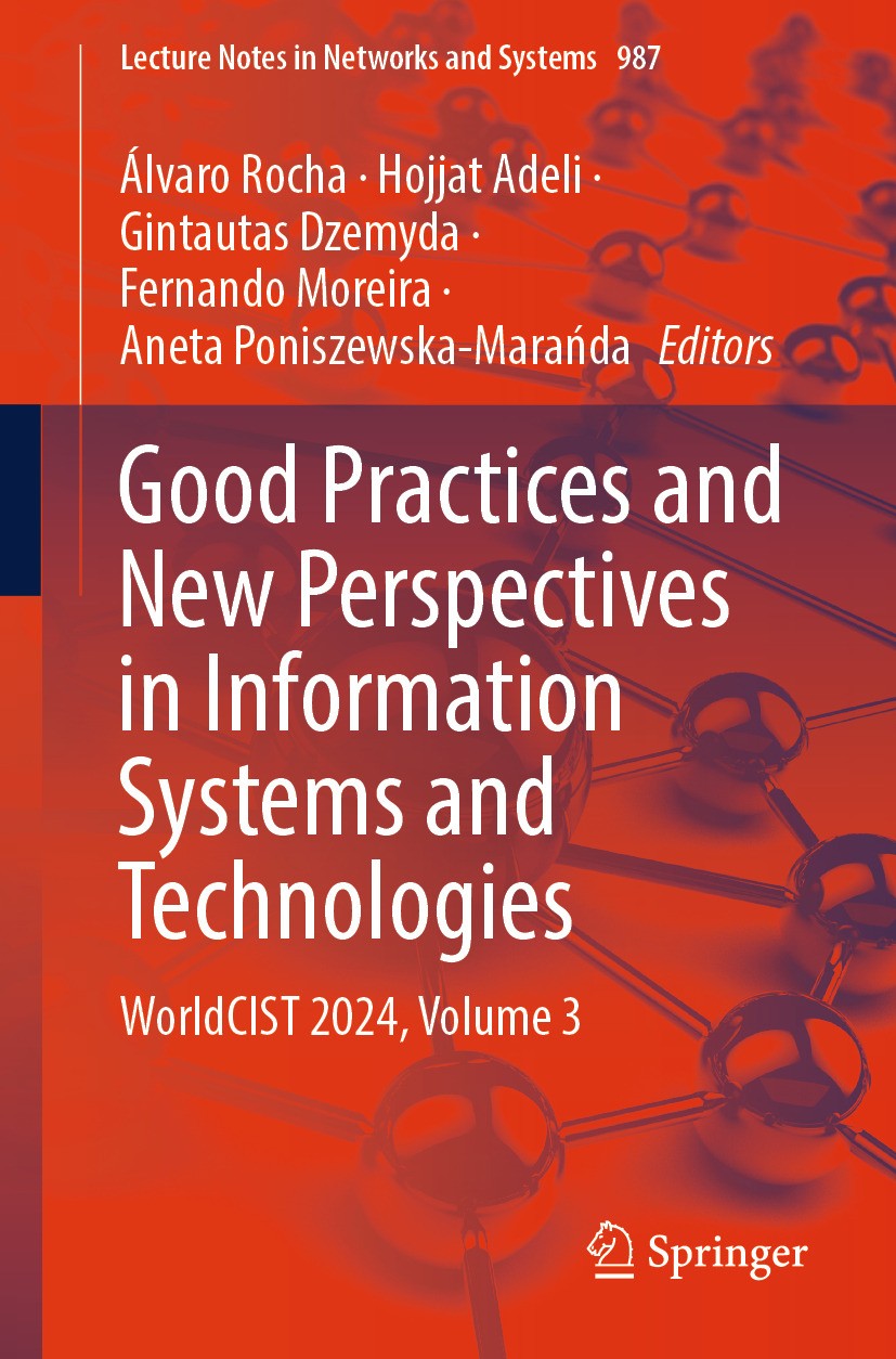 Titlebook: Good Practices and New Perspectives in Information Systems and Technologies; WorldCIST 2024, Volu Álvaro Rocha,Hojjat Adeli,Aneta Poniszews Titlebook: Good Practices and New Perspectives in Information Systems and Technologies; WorldCIST 2024, Volu Álvaro Rocha,Hojjat Adeli,Aneta Poniszews