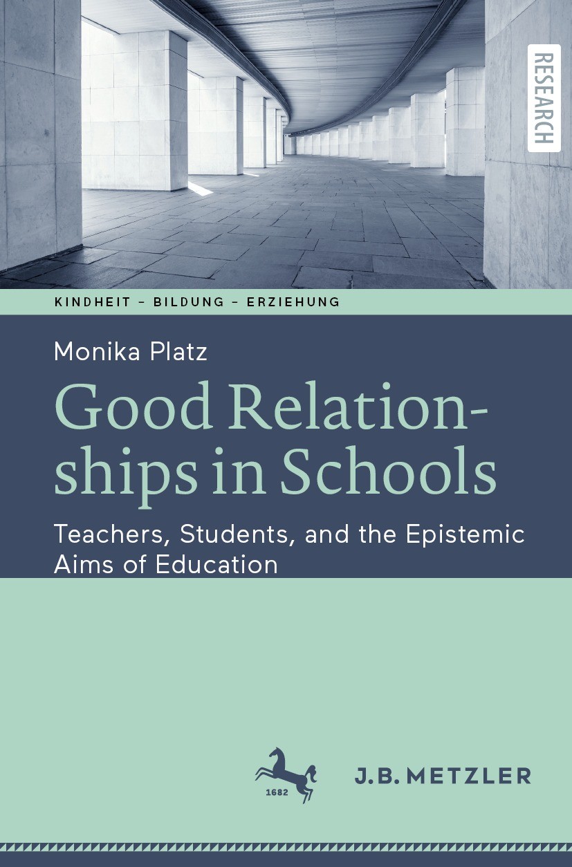 Titlebook: Good Relationships in Schools; Teachers, Students, Monika Platz Book 2021 The Editor(s) (if applicable) and The Author(s), under exclusive Titlebook: Good Relationships in Schools; Teachers, Students, Monika Platz Book 2021 The Editor(s) (if applicable) and The Author(s), under exclusive