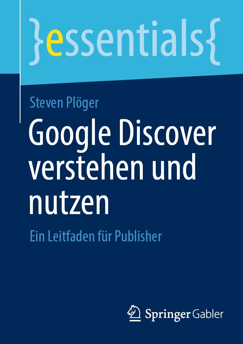 Titlebook: Google Discover verstehen und nutzen; Ein Leitfaden für Pu Steven Plöger Book 2023 Der/die Herausgeber bzw. der/die Autor(en), exklusiv liz Titlebook: Google Discover verstehen und nutzen; Ein Leitfaden für Pu Steven Plöger Book 2023 Der/die Herausgeber bzw. der/die Autor(en), exklusiv liz