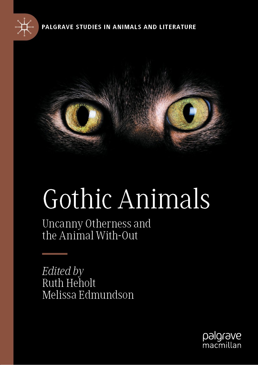 Titlebook: Gothic Animals; Uncanny Otherness an Ruth Heholt,Melissa Edmundson Book 2020 The Editor(s) (if applicable) and The Author(s), under exclusi Titlebook: Gothic Animals; Uncanny Otherness an Ruth Heholt,Melissa Edmundson Book 2020 The Editor(s) (if applicable) and The Author(s), under exclusi