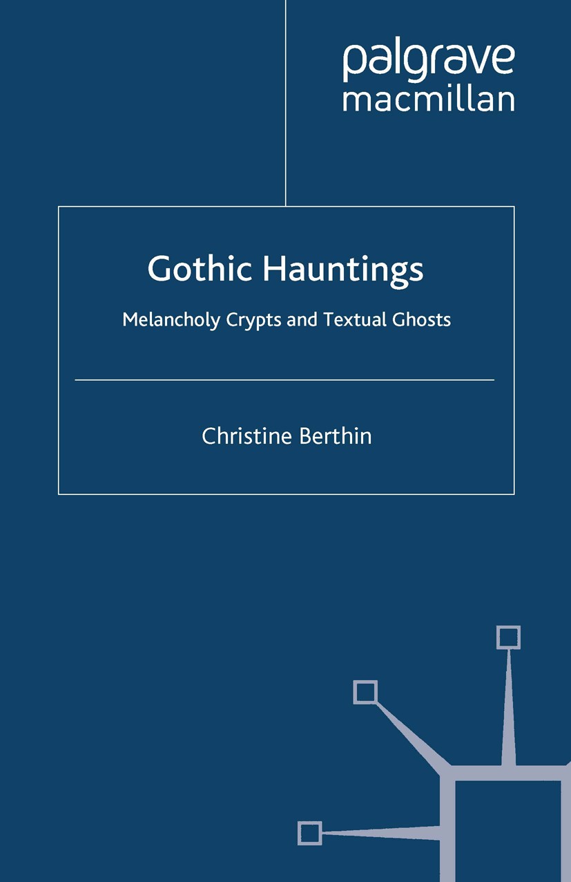 Titlebook: Gothic Hauntings; Melancholy Crypts an Christine Berthin Book 2010 Palgrave Macmillan, a division of Macmillan Publishers Limited 2010 disc Titlebook: Gothic Hauntings; Melancholy Crypts an Christine Berthin Book 2010 Palgrave Macmillan, a division of Macmillan Publishers Limited 2010 disc