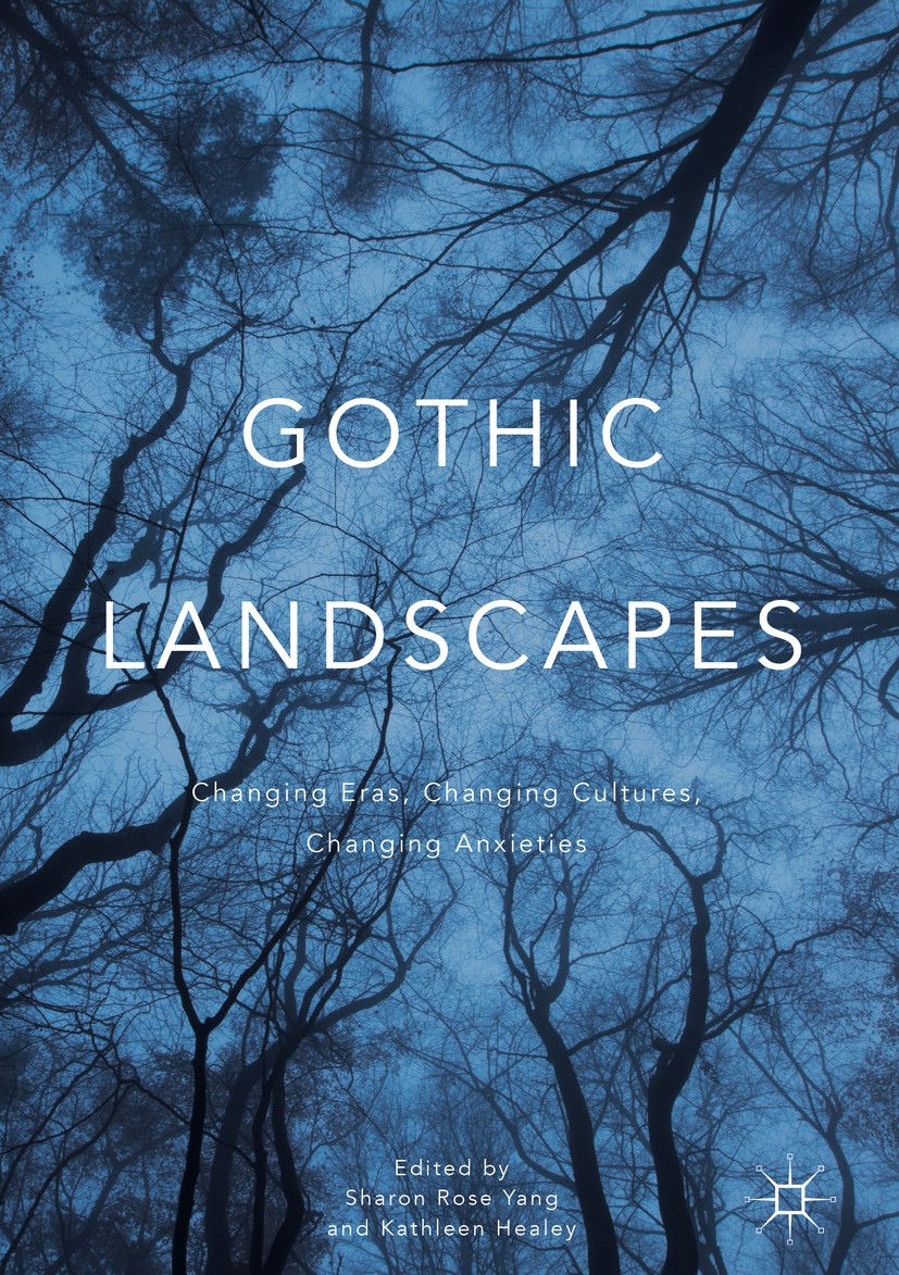 Titlebook: Gothic Landscapes; Changing Eras, Chang Sharon Rose Yang,Kathleen Healey Book 2016 The Editor(s) (if applicable) and The Author(s) 2016 Geo Titlebook: Gothic Landscapes; Changing Eras, Chang Sharon Rose Yang,Kathleen Healey Book 2016 The Editor(s) (if applicable) and The Author(s) 2016 Geo