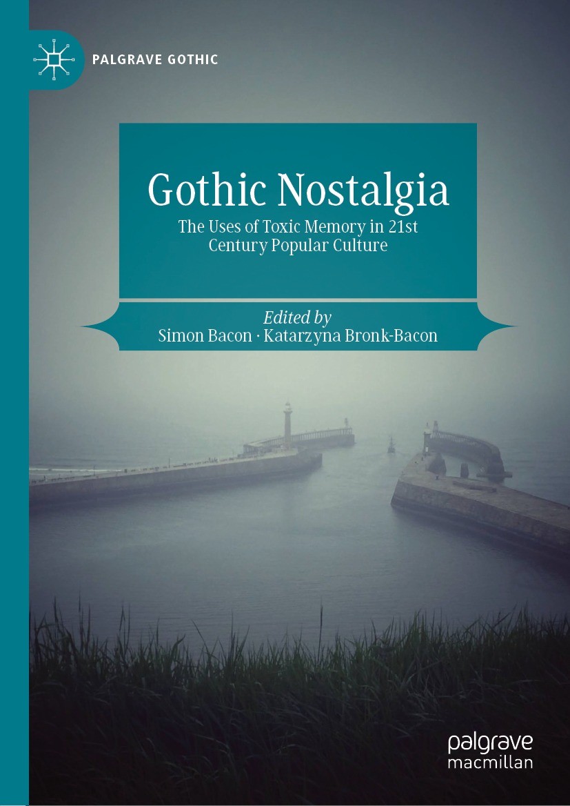 Titlebook: Gothic Nostalgia; The Uses of Toxic Me Simon Bacon,Katarzyna Bronk-Bacon Book 2024 The Editor(s) (if applicable) and The Author(s), under e Titlebook: Gothic Nostalgia; The Uses of Toxic Me Simon Bacon,Katarzyna Bronk-Bacon Book 2024 The Editor(s) (if applicable) and The Author(s), under e