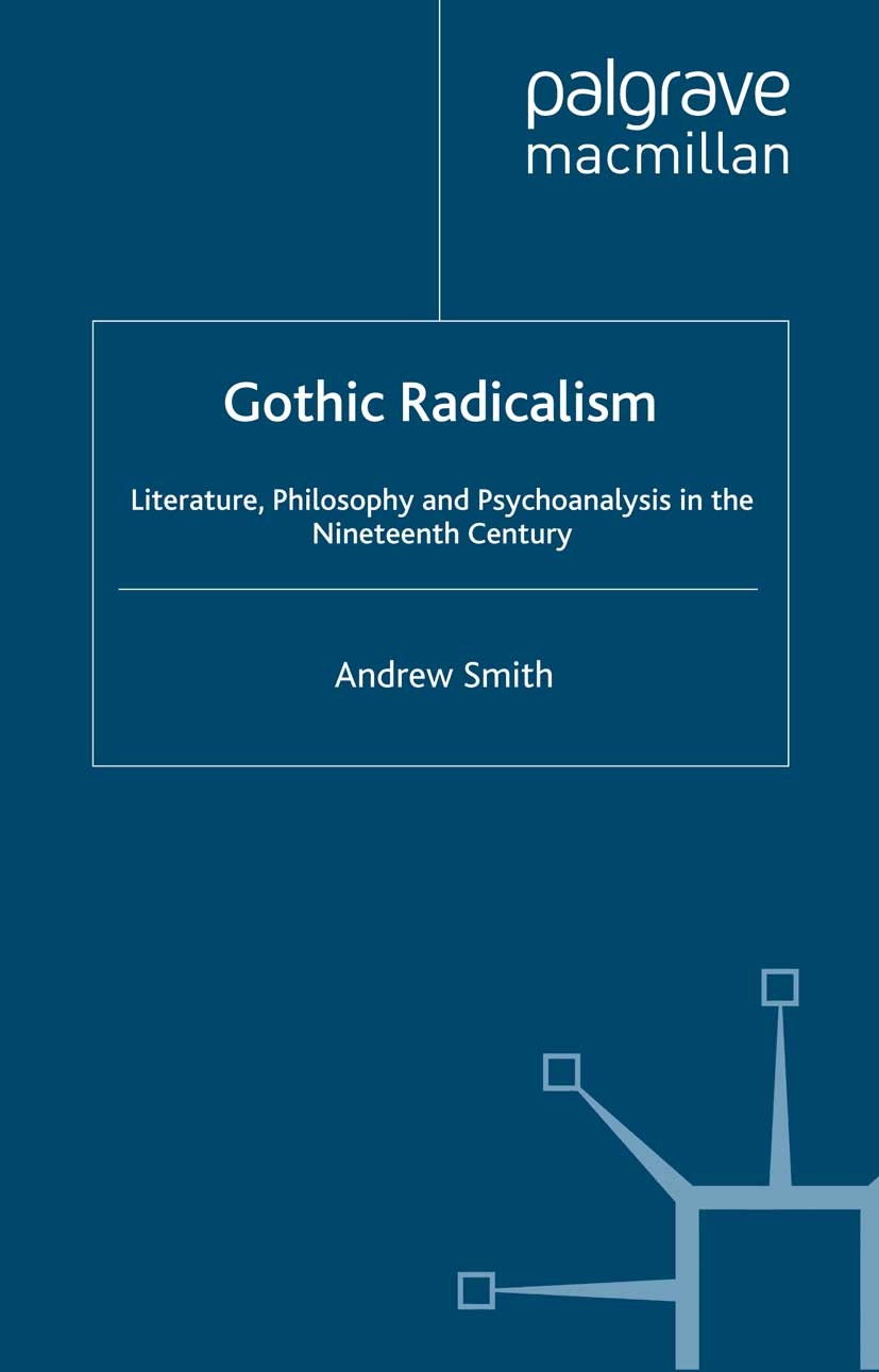 Titlebook: Gothic Radicalism; Literature, Philosop Andrew Smith Book 2000 Andrew Smith 2000 critical theory.psychoanalysis Titlebook: Gothic Radicalism; Literature, Philosop Andrew Smith Book 2000 Andrew Smith 2000 critical theory.psychoanalysis