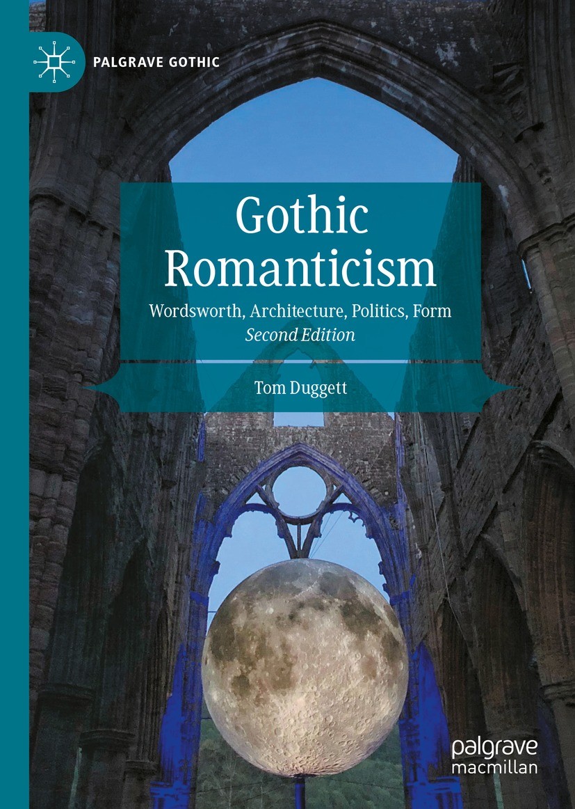Titlebook: Gothic Romanticism; Wordsworth, Architec Tom Duggett Book 2022Latest edition The Editor(s) (if applicable) and The Author(s), under exclusi Titlebook: Gothic Romanticism; Wordsworth, Architec Tom Duggett Book 2022Latest edition The Editor(s) (if applicable) and The Author(s), under exclusi