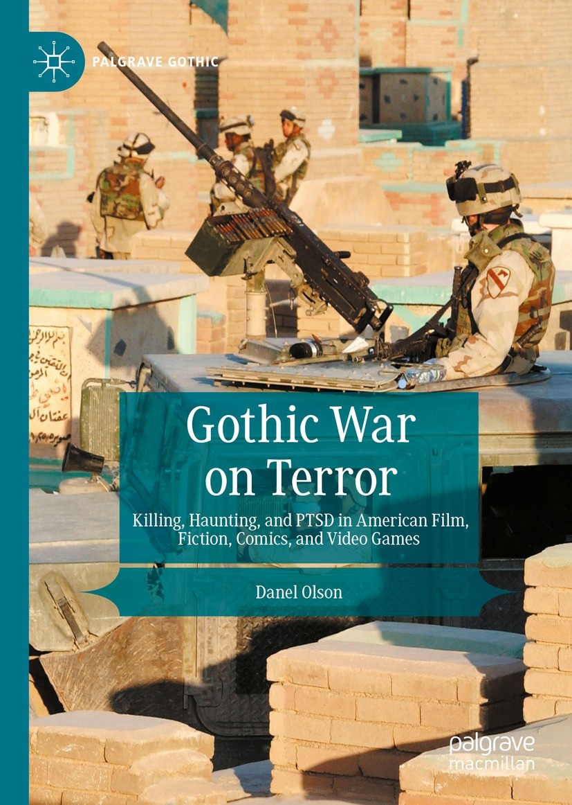 Titlebook: Gothic War on Terror; Killing, Haunting, a Danel Olson Book 2022 The Editor(s) (if applicable) and The Author(s), under exclusive license t Titlebook: Gothic War on Terror; Killing, Haunting, a Danel Olson Book 2022 The Editor(s) (if applicable) and The Author(s), under exclusive license t