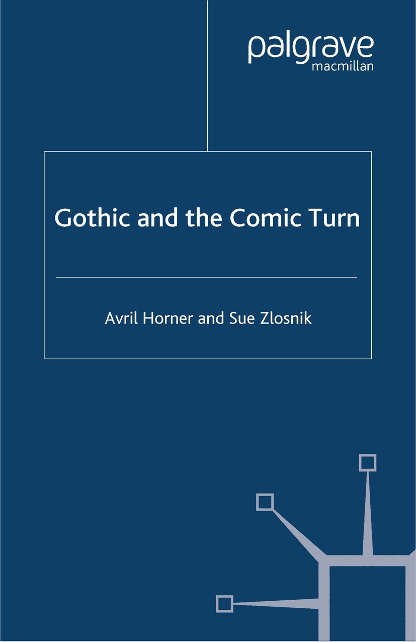 Titlebook: Gothic and the Comic Turn; Avril Horner,Sue Zlosnik Book 2005 Palgrave Macmillan, a division of Macmillan Publishers Limited 2005 Comic.En Titlebook: Gothic and the Comic Turn; Avril Horner,Sue Zlosnik Book 2005 Palgrave Macmillan, a division of Macmillan Publishers Limited 2005 Comic.En