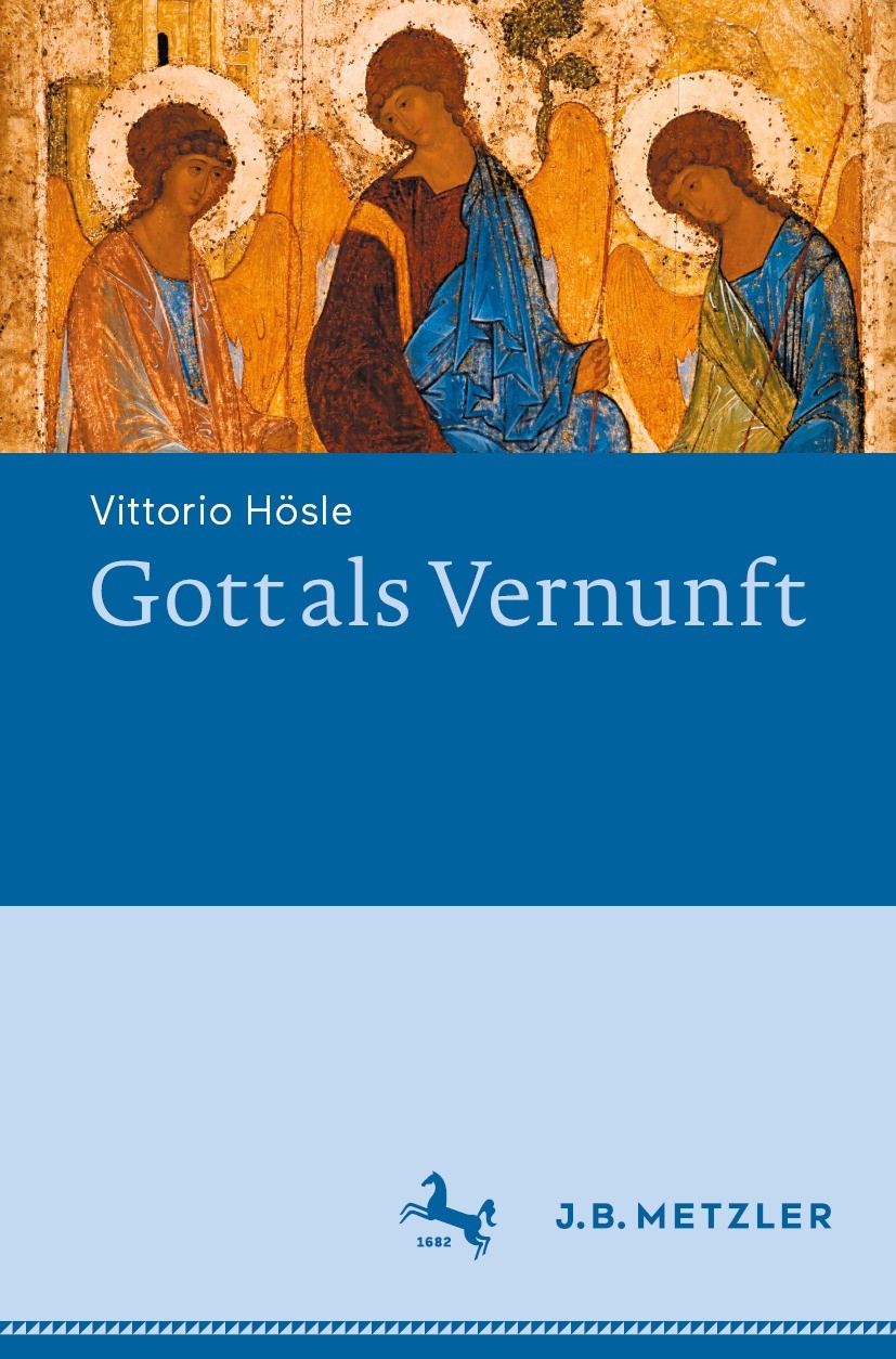 Titlebook: Gott als Vernunft; Vittorio Hösle Book 2021 Der/die Herausgeber bzw. der/die Autor(en), exklusiv lizenziert durch Springer-Verlag GmbH, DE Titlebook: Gott als Vernunft; Vittorio Hösle Book 2021 Der/die Herausgeber bzw. der/die Autor(en), exklusiv lizenziert durch Springer-Verlag GmbH, DE