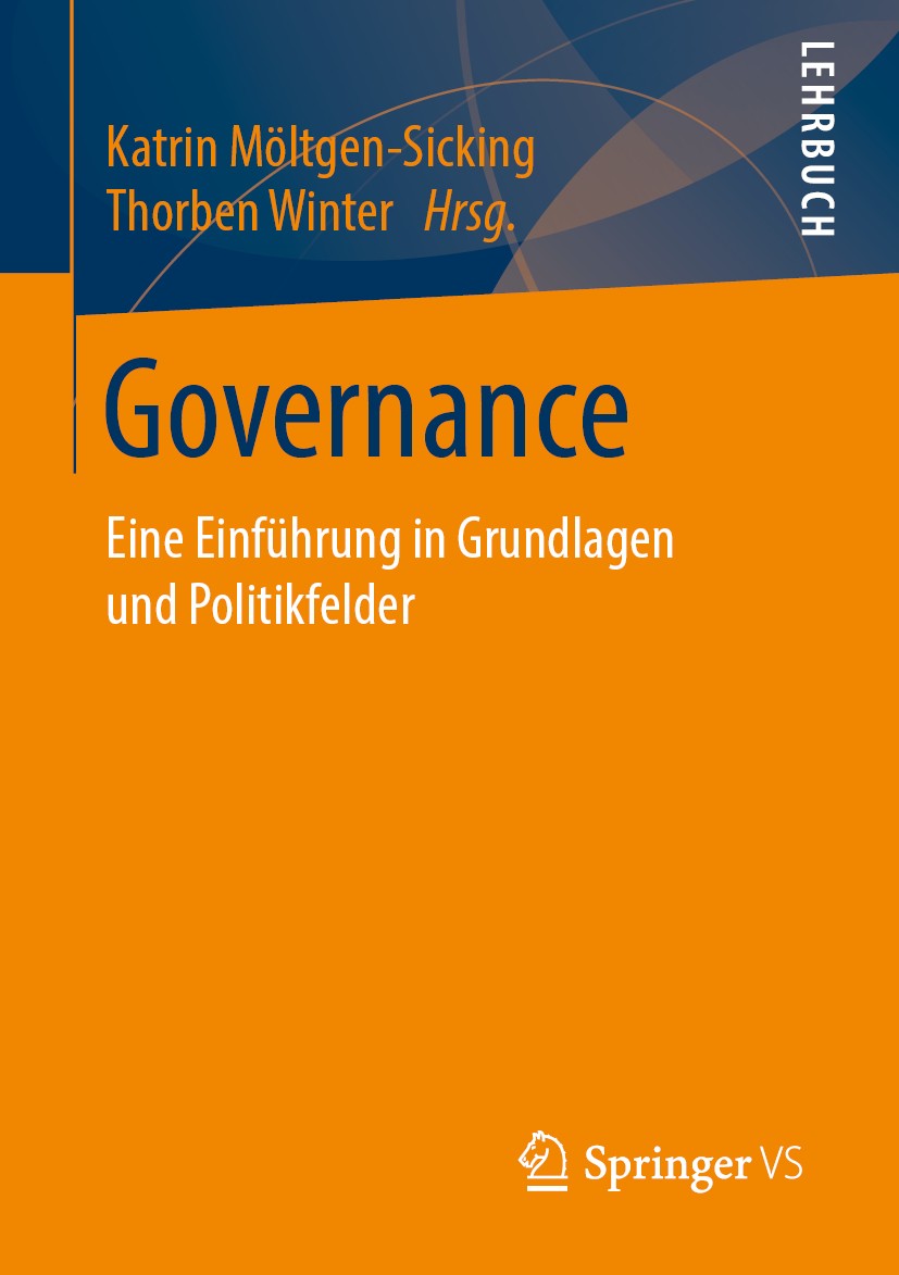 Titlebook: Governance; Eine Einführung in G Katrin Möltgen-Sicking,Thorben Winter Textbook 20191st edition Der/die Herausgeber bzw. der/die Autor(en), Titlebook: Governance; Eine Einführung in G Katrin Möltgen-Sicking,Thorben Winter Textbook 20191st edition Der/die Herausgeber bzw. der/die Autor(en),