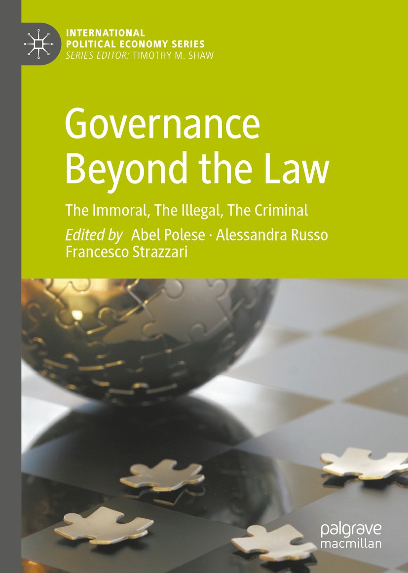 Titlebook: Governance Beyond the Law; The Immoral, The Ill Abel Polese,Alessandra Russo,Francesco Strazzari Book 2019 The Editor(s) (if applicable) an Titlebook: Governance Beyond the Law; The Immoral, The Ill Abel Polese,Alessandra Russo,Francesco Strazzari Book 2019 The Editor(s) (if applicable) an
