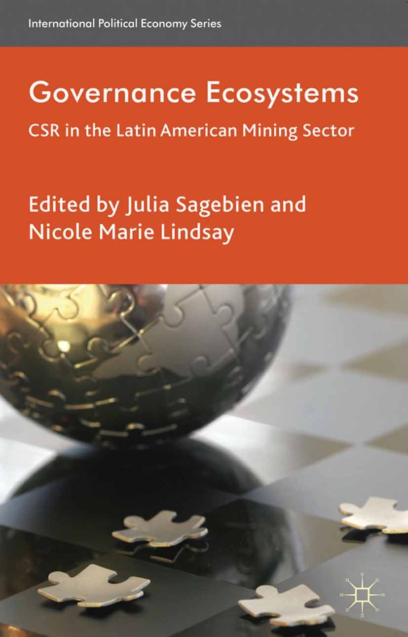 Titlebook: Governance Ecosystems; CSR in the Latin Ame Julia Sagebien,Nicole Marie Lindsay Book 2011 Palgrave Macmillan, a division of Macmillan Publi Titlebook: Governance Ecosystems; CSR in the Latin Ame Julia Sagebien,Nicole Marie Lindsay Book 2011 Palgrave Macmillan, a division of Macmillan Publi