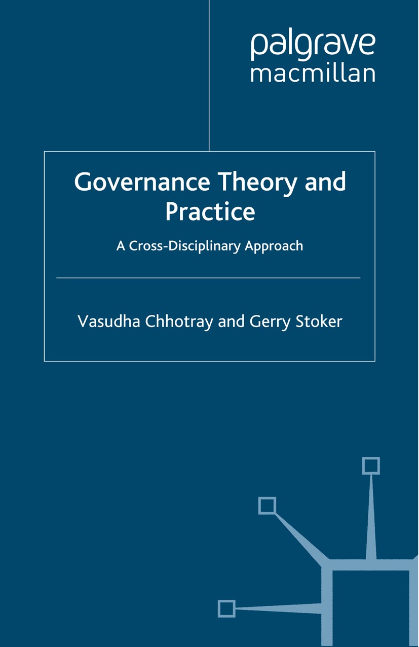 Titlebook: Governance Theory and Practice; A Cross-Disciplinary Vasudha Chhotray,Gerry Stoker Book 2009 Palgrave Macmillan, a division of Macmillan Pu Titlebook: Governance Theory and Practice; A Cross-Disciplinary Vasudha Chhotray,Gerry Stoker Book 2009 Palgrave Macmillan, a division of Macmillan Pu