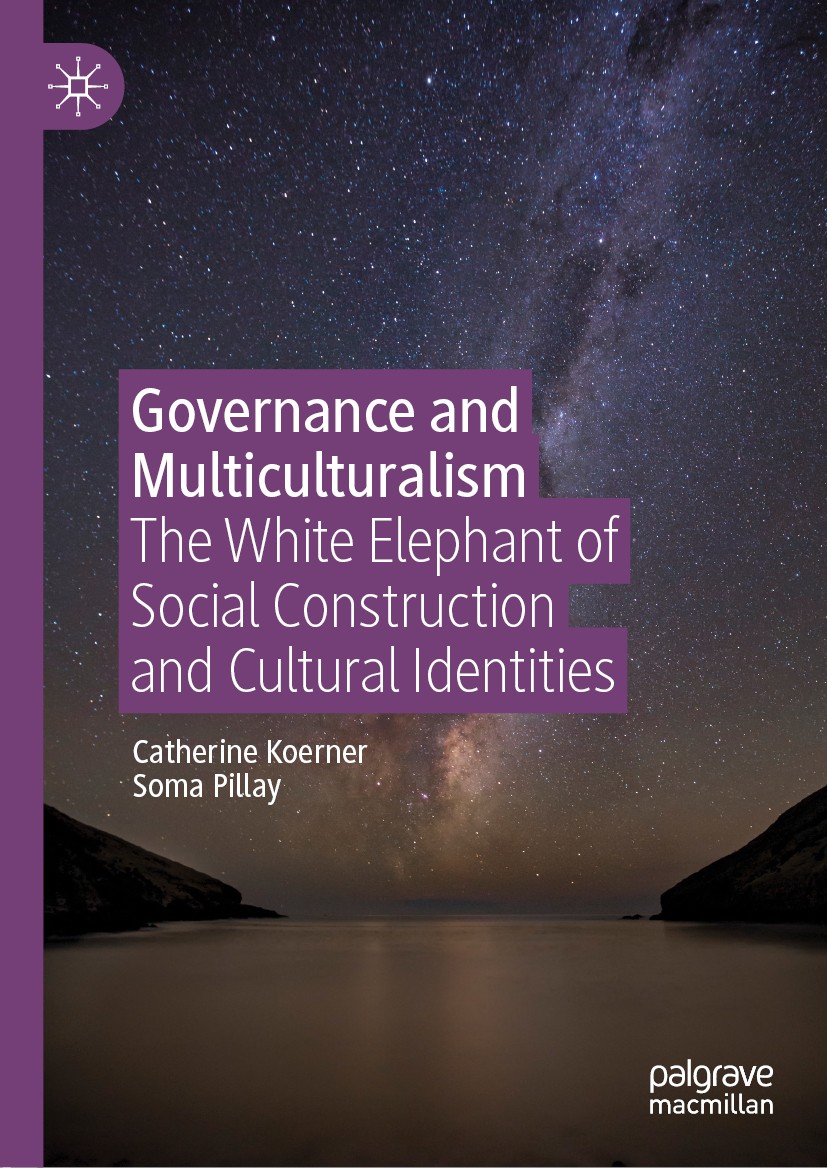 Titlebook: Governance and Multiculturalism; The White Elephant o Catherine Koerner,Soma Pillay Book 2020 The Editor(s) (if applicable) and The Author( Titlebook: Governance and Multiculturalism; The White Elephant o Catherine Koerner,Soma Pillay Book 2020 The Editor(s) (if applicable) and The Author(