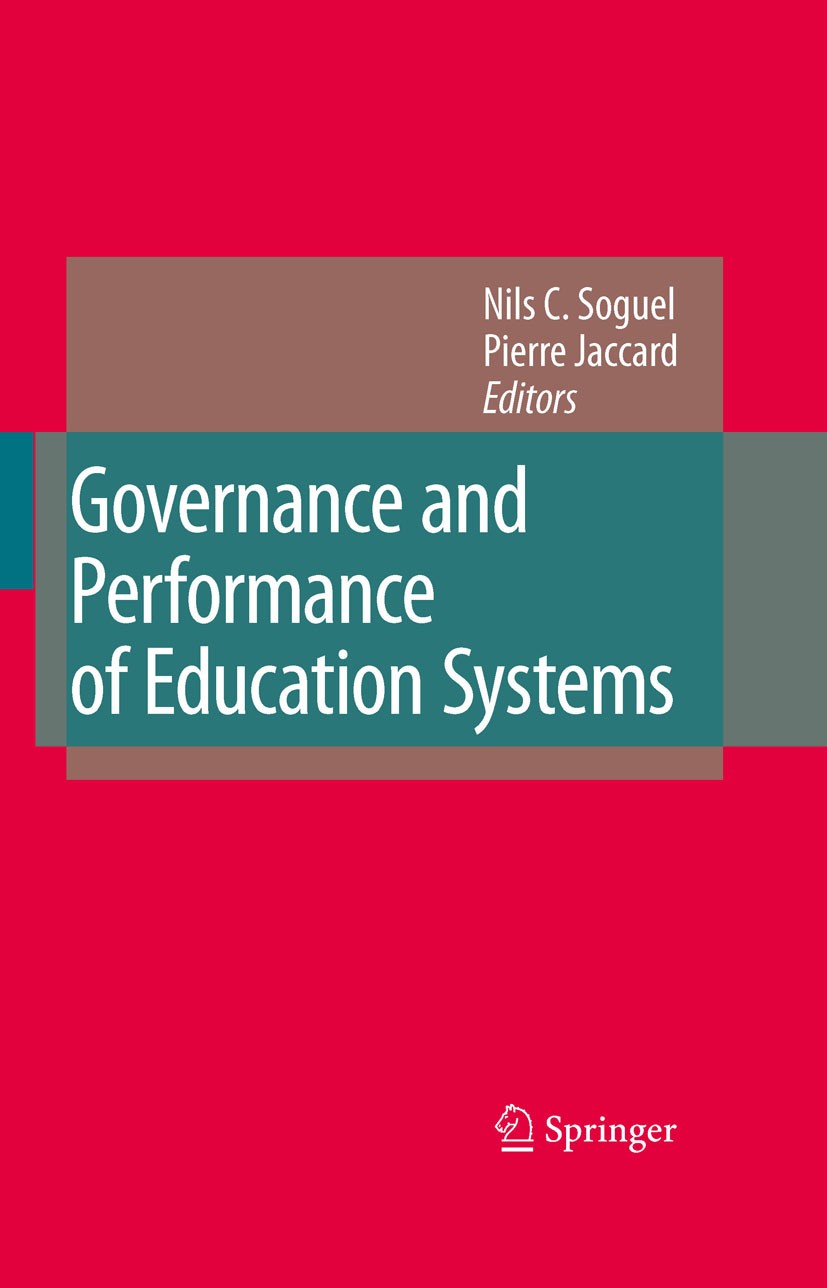 Titlebook: Governance and Performance of Education Systems; Nils C. Soguel,Pierre Jaccard Book 2008 Springer Science+Business Media B.V. 2008 Europe. Titlebook: Governance and Performance of Education Systems; Nils C. Soguel,Pierre Jaccard Book 2008 Springer Science+Business Media B.V. 2008 Europe.