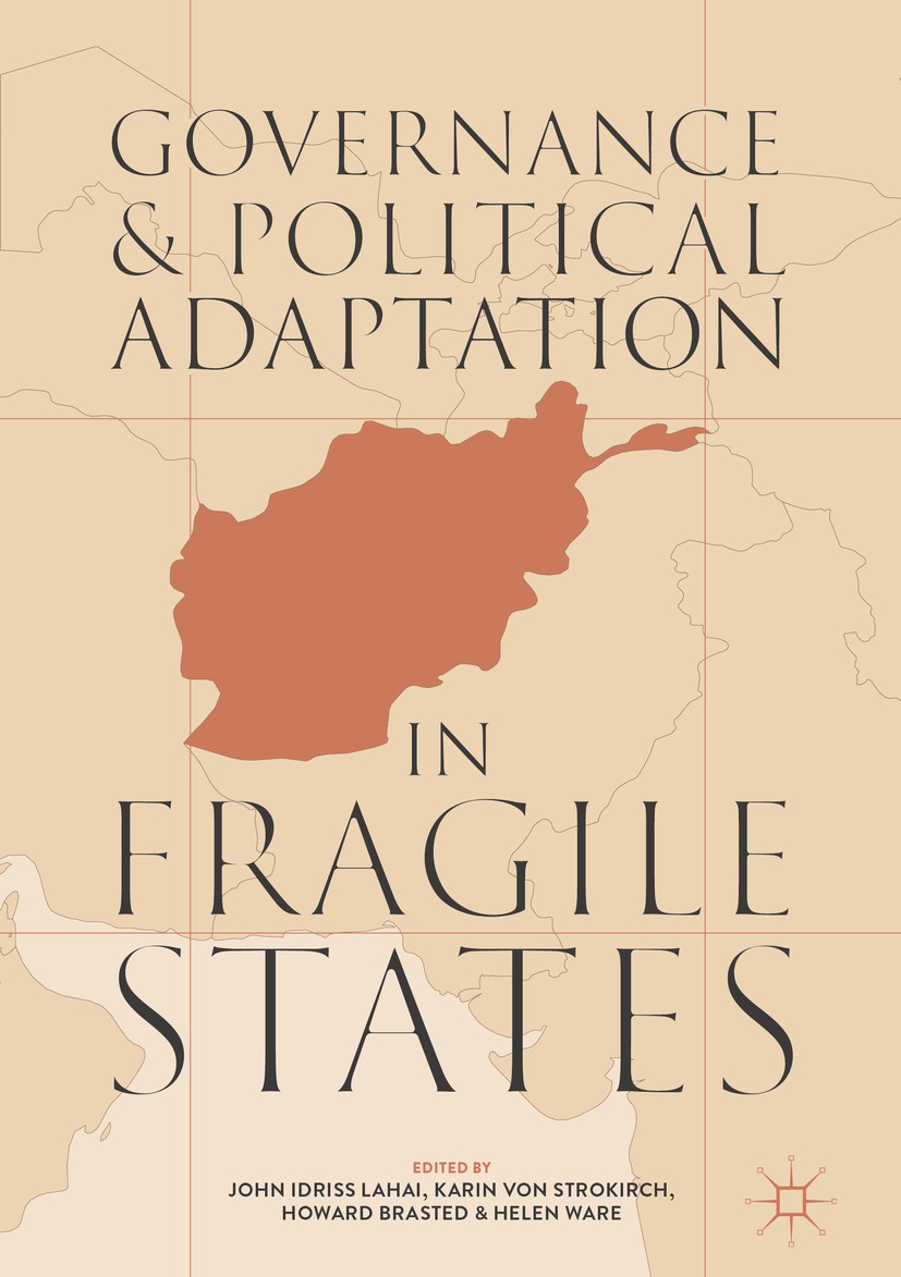 Titlebook: Governance and Political Adaptation in Fragile States; John Idriss Lahai,Karin von Strokirch,Helen Ware Book 2019 The Editor(s) (if applic Titlebook: Governance and Political Adaptation in Fragile States; John Idriss Lahai,Karin von Strokirch,Helen Ware Book 2019 The Editor(s) (if applic