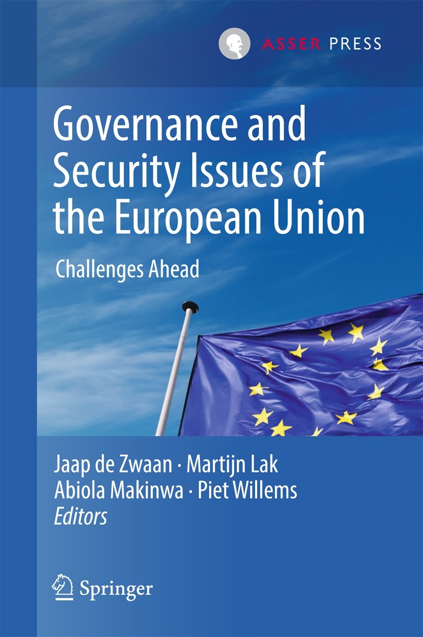 Titlebook: Governance and Security Issues of the European Union; Challenges Ahead Jaap de Zwaan,Martijn Lak,Piet Willems Book 2016 T.M.C. Asser Press Titlebook: Governance and Security Issues of the European Union; Challenges Ahead Jaap de Zwaan,Martijn Lak,Piet Willems Book 2016 T.M.C. Asser Press