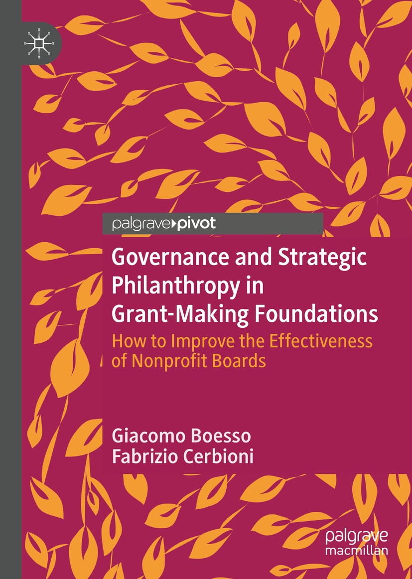 Titlebook: Governance and Strategic Philanthropy in Grant-Making Foundations; How to Improve the E Giacomo Boesso,Fabrizio Cerbioni Book 2019 The Edit Titlebook: Governance and Strategic Philanthropy in Grant-Making Foundations; How to Improve the E Giacomo Boesso,Fabrizio Cerbioni Book 2019 The Edit