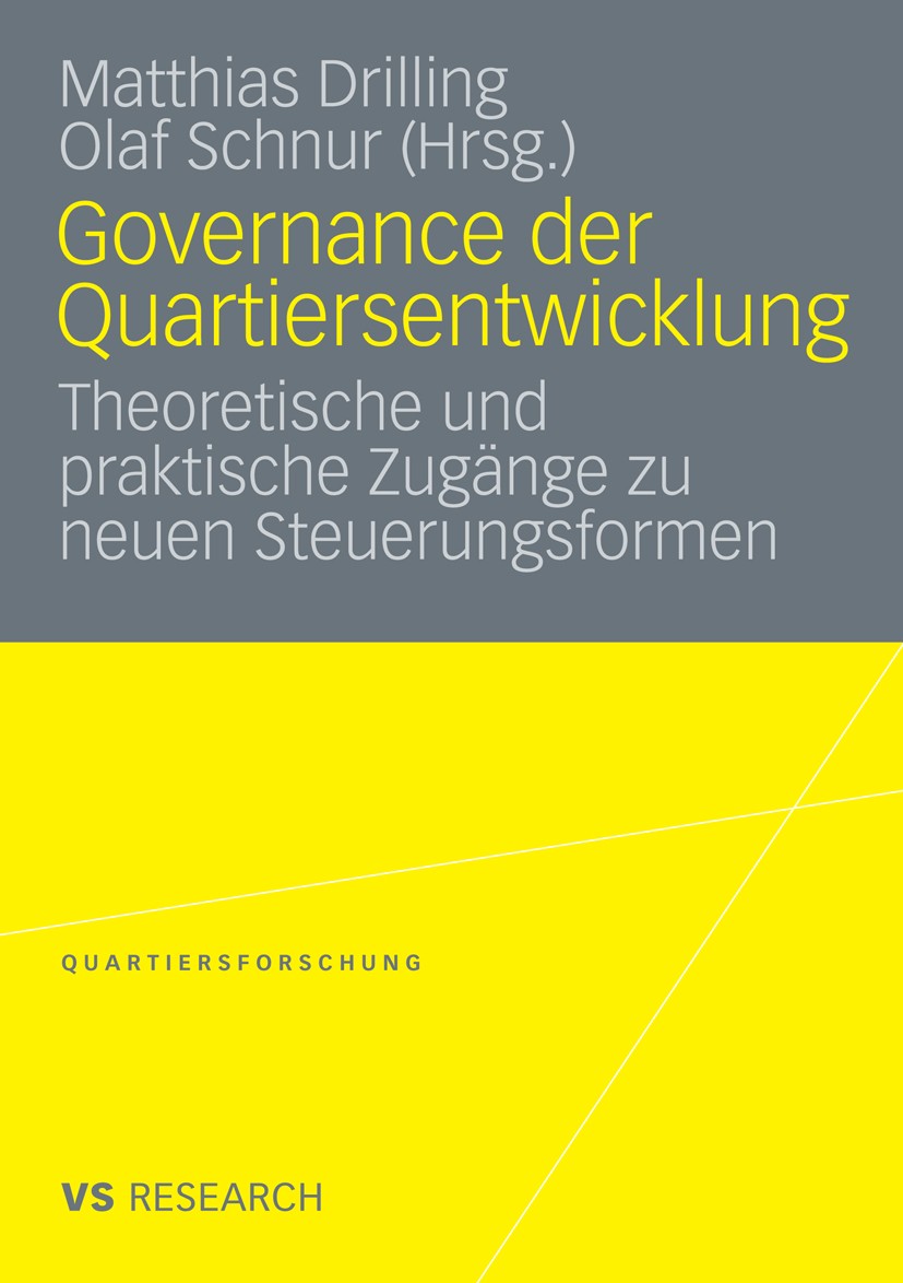 Titlebook: Governance der Quartiersentwicklung; Theoretische und pra Matthias Drilling,Olaf Schnur Book 2009 VS Verlag für Sozialwissenschaften | Spri Titlebook: Governance der Quartiersentwicklung; Theoretische und pra Matthias Drilling,Olaf Schnur Book 2009 VS Verlag für Sozialwissenschaften | Spri