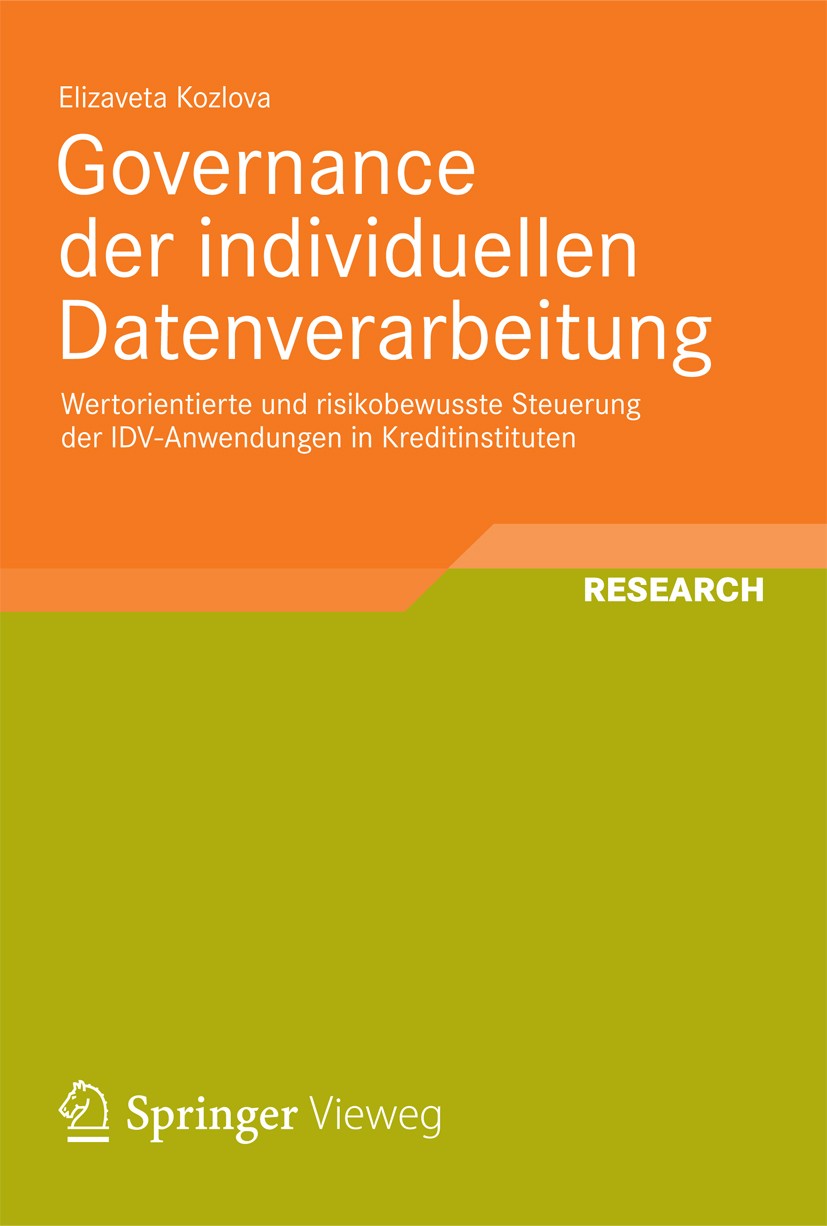 Titlebook: Governance der individuellen Datenverarbeitung; Wertorientierte und Elizaveta Kozlova Book 2013 Vieweg+Teubner Verlag | Springer Fachmedie Titlebook: Governance der individuellen Datenverarbeitung; Wertorientierte und Elizaveta Kozlova Book 2013 Vieweg+Teubner Verlag | Springer Fachmedie