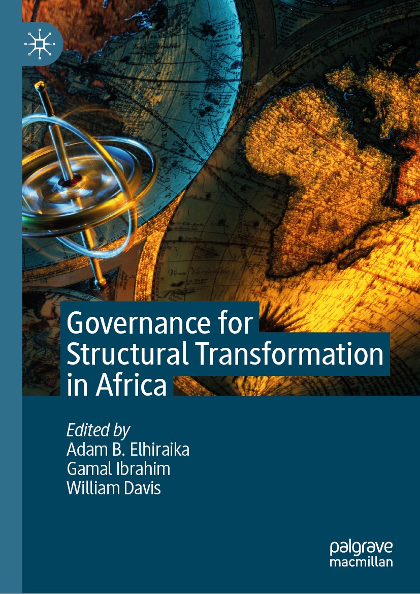 Titlebook: Governance for Structural Transformation in Africa; Adam B. Elhiraika,Gamal Ibrahim,William Davis Book 2019 The Editor(s) (if applicable) Titlebook: Governance for Structural Transformation in Africa; Adam B. Elhiraika,Gamal Ibrahim,William Davis Book 2019 The Editor(s) (if applicable)