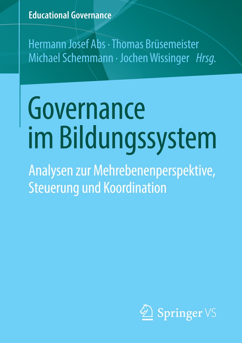 Titlebook: Governance im Bildungssystem; Analysen zur Mehrebe Hermann Josef Abs,Thomas Brüsemeister,Jochen Wissi Book 2015 Springer Fachmedien Wiesbad Titlebook: Governance im Bildungssystem; Analysen zur Mehrebe Hermann Josef Abs,Thomas Brüsemeister,Jochen Wissi Book 2015 Springer Fachmedien Wiesbad