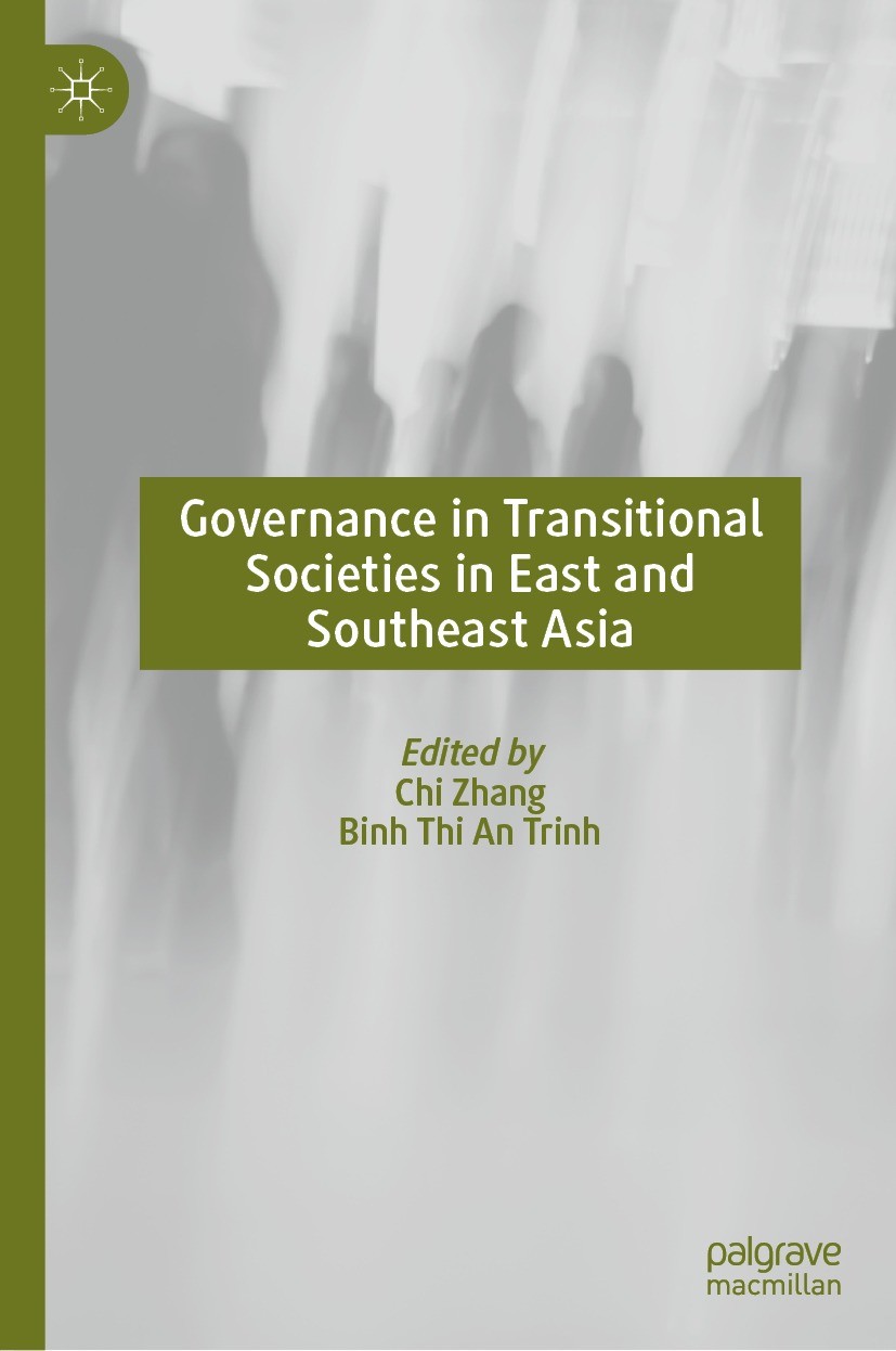 Titlebook: Governance in Transitional Societies in East and Southeast Asia; Chi Zhang,Binh Thi An Trinh Book 2023 The Editor(s) (if applicable) and T Titlebook: Governance in Transitional Societies in East and Southeast Asia; Chi Zhang,Binh Thi An Trinh Book 2023 The Editor(s) (if applicable) and T