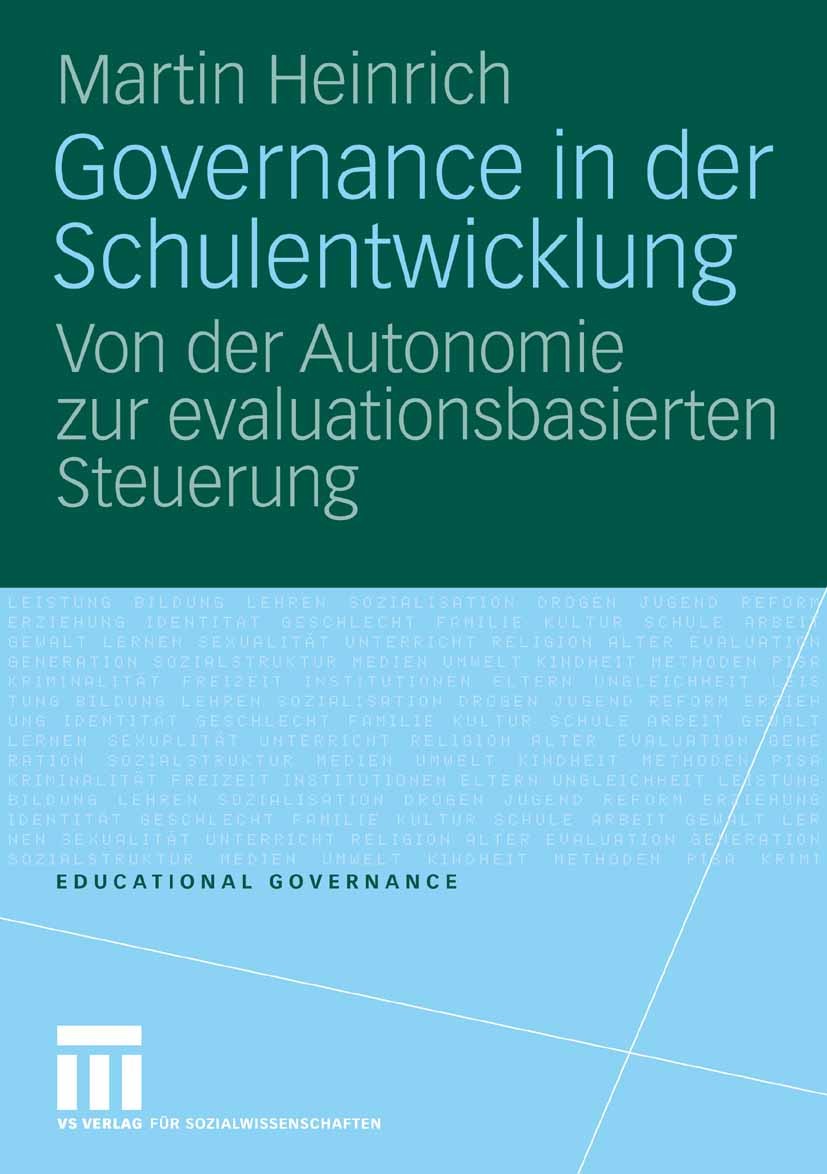 Titlebook: Governance in der Schulentwicklung; Von der Autonomie zu Martin Heinrich Book 2007 VS Verlag für Sozialwissenschaften | Springer Fachmedien Titlebook: Governance in der Schulentwicklung; Von der Autonomie zu Martin Heinrich Book 2007 VS Verlag für Sozialwissenschaften | Springer Fachmedien