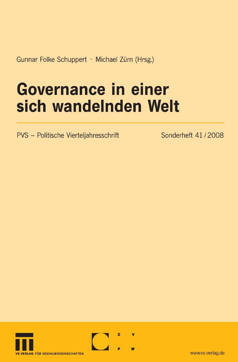 Titlebook: Governance in einer sich wandelnden Welt; Gunnar Folke Schuppert,Michael Zürn Book 2008 VS Verlag für Sozialwissenschaften | Springer Fach Titlebook: Governance in einer sich wandelnden Welt; Gunnar Folke Schuppert,Michael Zürn Book 2008 VS Verlag für Sozialwissenschaften | Springer Fach
