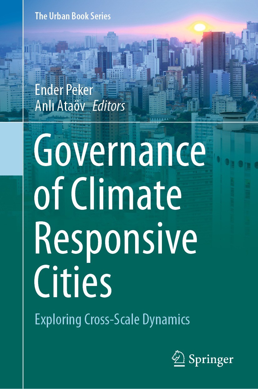 Titlebook: Governance of Climate Responsive Cities; Exploring Cross-Scal Ender Peker,Anlı Ataöv Book 2021 The Editor(s) (if applicable) and The Author Titlebook: Governance of Climate Responsive Cities; Exploring Cross-Scal Ender Peker,Anlı Ataöv Book 2021 The Editor(s) (if applicable) and The Author