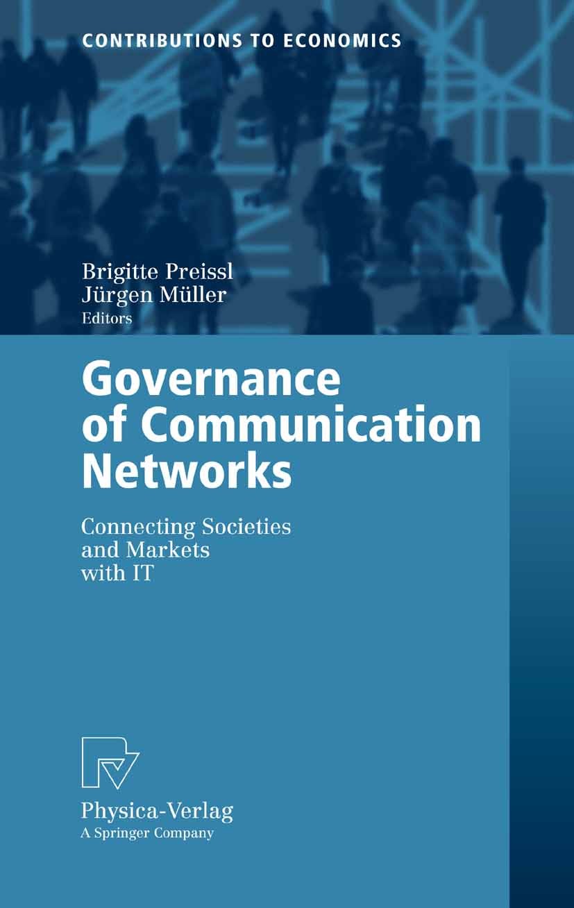Titlebook: Governance of Communication Networks; Connecting Societies Brigitte Preissl,Jürgen Müller Book 2006 Physica-Verlag Heidelberg 2006 Informat Titlebook: Governance of Communication Networks; Connecting Societies Brigitte Preissl,Jürgen Müller Book 2006 Physica-Verlag Heidelberg 2006 Informat