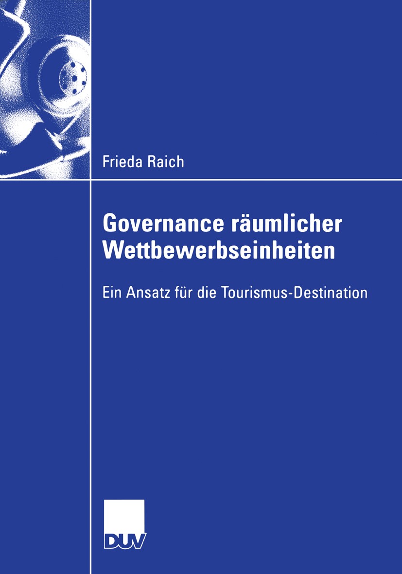Titlebook: Governance räumlicher Wettbewerbseinheiten; Ein Ansatz für die T Frieda Raich Book 2006 Gabler Verlag | Springer Fachmedien Wiesbaden GmbH, Titlebook: Governance räumlicher Wettbewerbseinheiten; Ein Ansatz für die T Frieda Raich Book 2006 Gabler Verlag | Springer Fachmedien Wiesbaden GmbH,