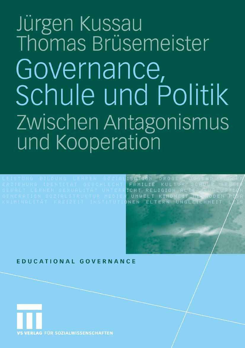 Titlebook: Governance, Schule und Politik; Zwischen Antagonismu Jürgen Kussau,Thomas Brüsemeister Book 2007 VS Verlag f�r Sozialwissenschaften | Sprin Titlebook: Governance, Schule und Politik; Zwischen Antagonismu Jürgen Kussau,Thomas Brüsemeister Book 2007 VS Verlag f�r Sozialwissenschaften | Sprin