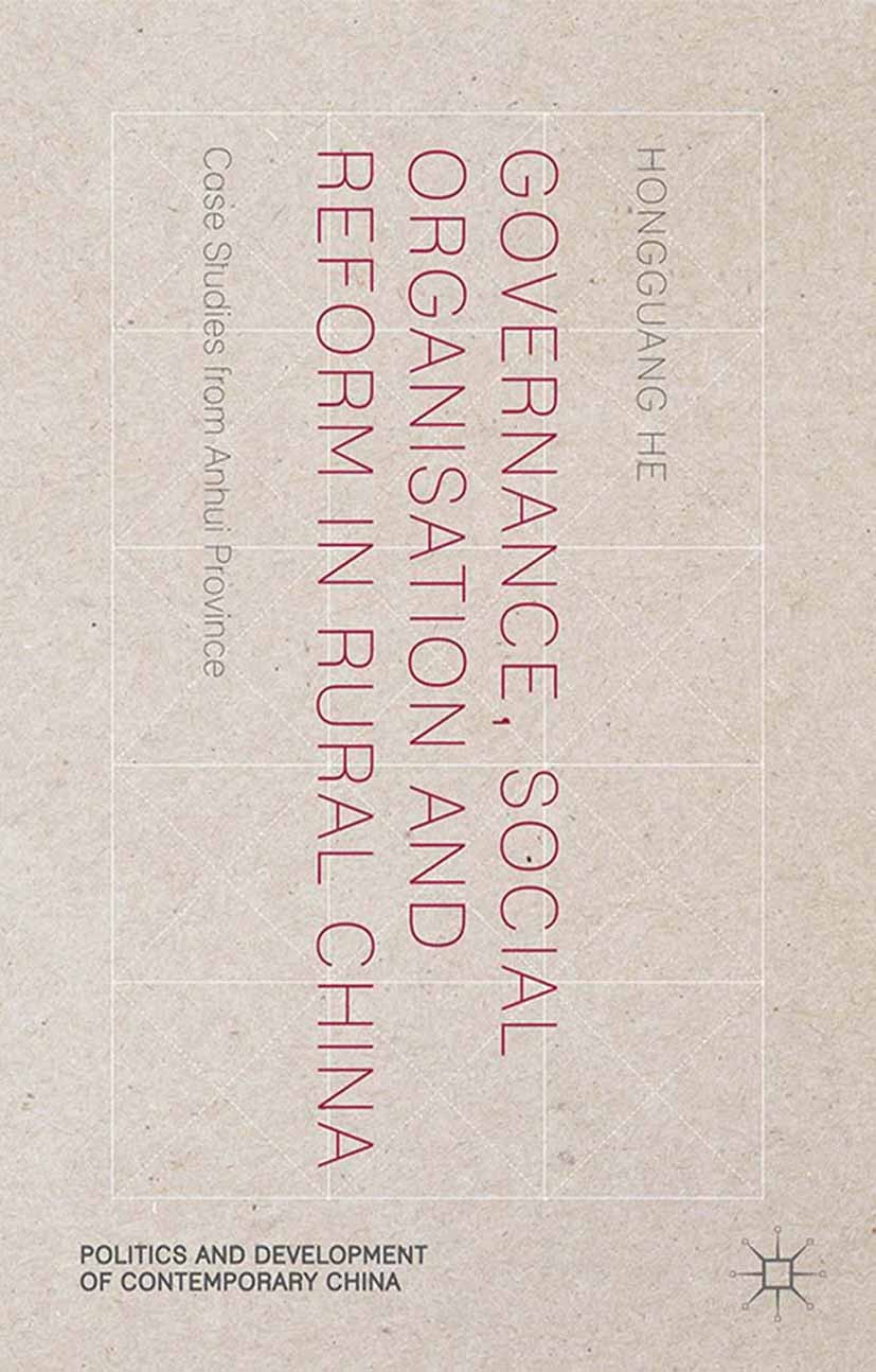 Titlebook: Governance, Social Organisation and Reform in Rural China; Case Studies from An Hongguang He Book 2015 The Editor(s) (if applicable) and Th Titlebook: Governance, Social Organisation and Reform in Rural China; Case Studies from An Hongguang He Book 2015 The Editor(s) (if applicable) and Th