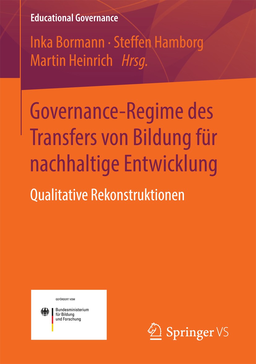 Titlebook: Governance-Regime des Transfers von Bildung für nachhaltige Entwicklung; Qualitative Rekonstr Inka Bormann,Steffen Hamborg,Martin Heinrich Titlebook: Governance-Regime des Transfers von Bildung für nachhaltige Entwicklung; Qualitative Rekonstr Inka Bormann,Steffen Hamborg,Martin Heinrich